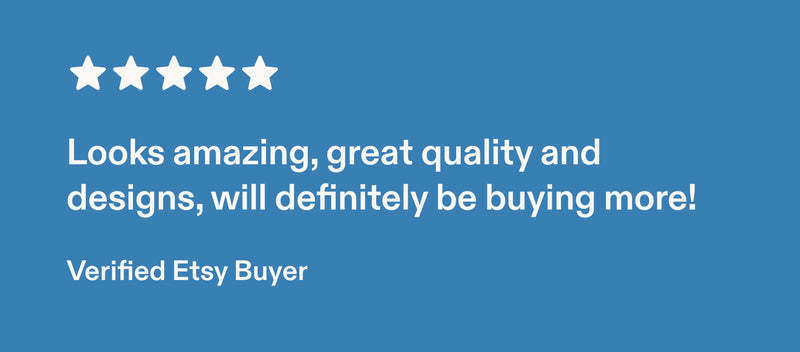 A blue graphic with five white stars and a review quote reading, 'Looks amazing, great quality and designs, will definitely be buying more!' Below the quote it says 'Verified Etsy Buyer.'.